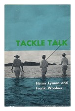 LYMAN, HENRY. FRANK WOOLNER Tackle Talk 1971 Hardcover