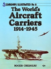 World's Aircraft Carriers, 1914-45 - Chesneau, Roger