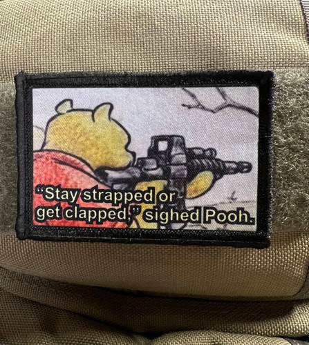 Pooh stay strapped get - or,