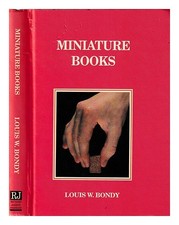 BONDY, LOUIS W Miniature books : their history from the beginnings to the presen