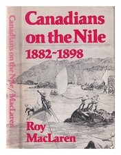 Maclaren, Roy (1934 Canadians On The Nile, 1882-1898 : Being The Adventures Of