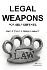 Oleg Nashchubsk Legal Weapons for Self-Defense. Simple Tools & Serio (Paperback)
