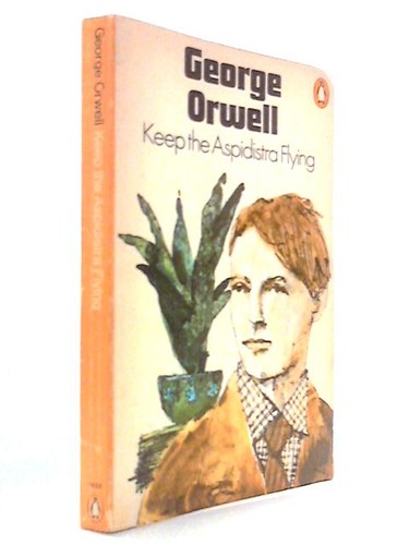 Keep the aspidistra flying - the,