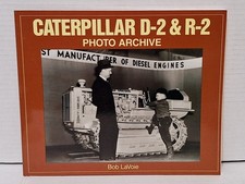 Caterpillar D-2 & R-2 Tractor Photo Archive 127-Page Book Bob LaVoie 1999 NEW 