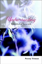 Understanding Childhood Eczema by Titman, Penny