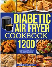 Diabetic Air Fryer Cookbook: 1200 Days of Mouthwatering & Easy Recipes