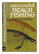 Forbes, David Carl Successful roach fishing / Forbes ; with illustrat