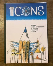 Icons, a New Eclecticism in Italian Furniture Design. 1987 exhibition catalogue