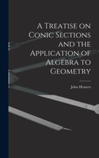 Hymers - A Treatise on Conic Sections and the Application of Algebra t - X555z