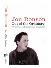 RONSON, JON (B. 1967 Out of the ordinary : true tales of everyday craziness