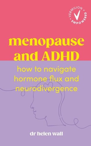 Menopause and adhd helen - and,