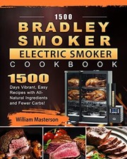 1500 Bradley Smoker Electric Smoker Cookbook 1500 Days Vibrant Easy Recipes w...