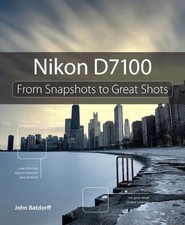 Nikon D7100: From Snapshots to