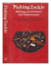RICKARDS, Barrie Fishing tackle : making, maintenance and improvement / Barrie R