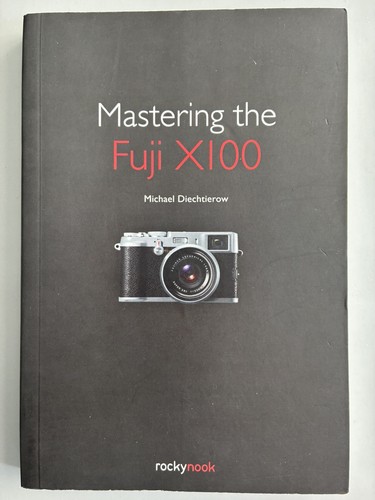 Mastering the fuji x100 - fuji,