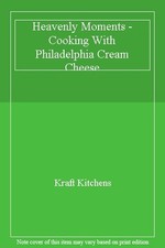 Heavenly Moments - Cooking With Philadelphia Cream Cheese,Kraft 