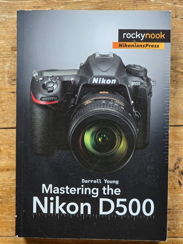 Mastering the nikon d500 book - d500,