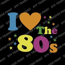 I Love The 80's DTF Iron on Transfer Print Heat Paper Transfer For All Garment