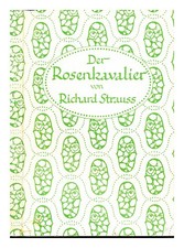 Strauss, Richard (1864-1949) The Rosenkavalier: Comedy For Music In Three Acts