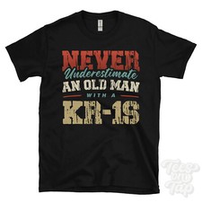 NEVER UNDERESTIMATE AN OLD MAN WITH A KR-1S FUNNY T-SHIRT IDEAL GIFT