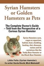 Syrian Hamsters or Golden Hamsters as Pets: Care, cages or... by Medvedoff, Mich