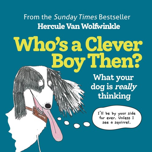 Who clever boy then - who’s,