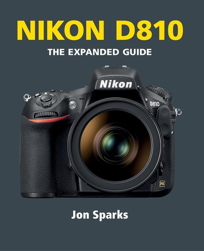 Nikon d810 the expanded guide - the,