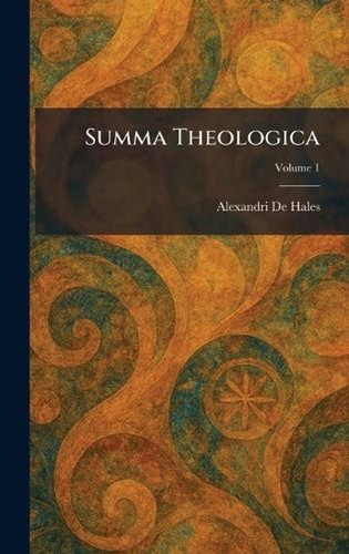 Summa theologica alexandri - theologica, by
