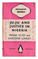 HIVES, FRANK Ju-ju and justice in Nigeria / told by Frank Hives and written down