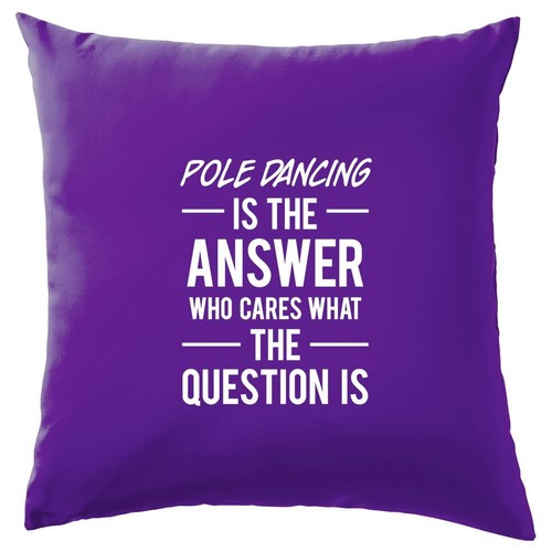 Pole dancing the answer - is,