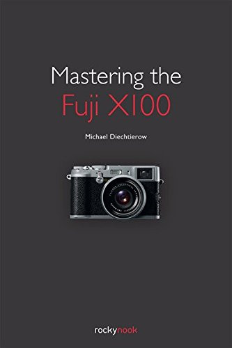 Mastering the fuji x100 - mastering,