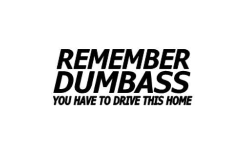 Remember dumass ssticker decal - remember,