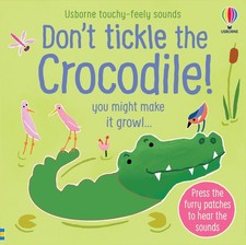Don't Tickle the Crocodile!: Interactive Touch And Feel Sensory Book with An...