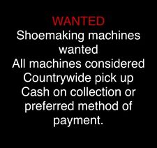 WANTED shoe making machines - Cobbler, Shoe Repair Machine