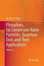 Phosphors, Up Conversion Nano Particles, Quantum Dots and Their Applications<|
