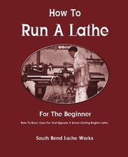 How To Run A Lathe: For The