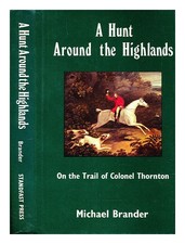 Brander, Michael A Hunt Around The Highlands: (On The Trail Of Colonel Thornton