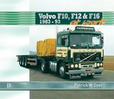 VOLVO F10, F12 & F16 'at work' 1983-93 Patrick W Dyer Truck Lorry Book