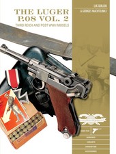 The Luger P08 Vol 2: Third Reich and Post-WWII Models: 11 (Classic Guns of the W