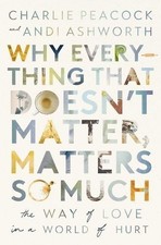 Why Everything That Doesn't Matter, Matters So Much by Andi Ashworth