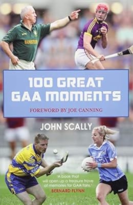 100 great gaa moments scally - gaa,