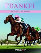 Frankel: The Wonder Horse by