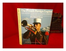 YOUNG, JOHN ROBERT French Foreign Legion : the inside story of the world-famous