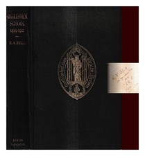 BELL, EDWARD ALLEN A history of Giggleswick School, from its foundation, 1499-19