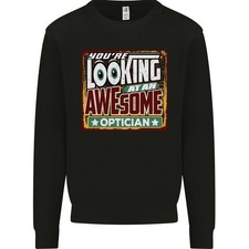 Youre Looking at an Awesome Optician Mens Sweatshirt Jumper
