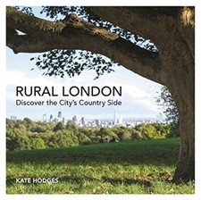 Rural London: Discover the City's Country Side, Hodges, Kate, New, Book