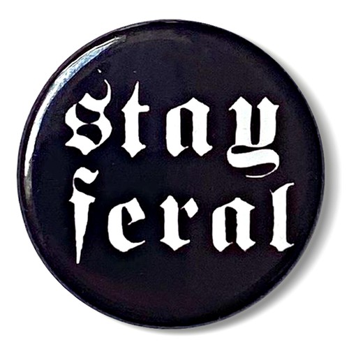 Stay feral pin badge 25mm - pin,
