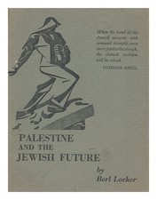 LOCKER, BERL (1887-1972) Palestine and the Jewish Future / by Berl Locker 1942 F