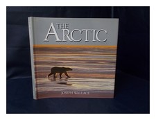 Wallace, Joseph E. The Arctic / Joseph Wallace 1998 Erste Ausgabe Hardcover
