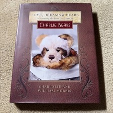 Charlie Bears Book Love, Dreams & Bears by William and Charlotte Morris. 1st Ed